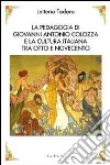 La pedagogia di Antonio Colozza e la cultura italiana tra Otto e Novecento. Con CD-ROM libro