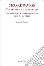 Cesare Pavese tra «destino» e «speranza» libro