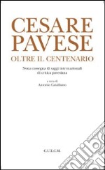 Cesare Pavese. Oltre il centenario libro