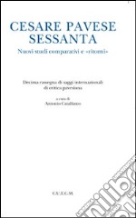 Cesare Pavese sessanta. Nuovi studi comparativi e «ritorni» libro