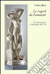 Le regard de l'amateur. Theophile Gautier e il linguaggio delle arti libro