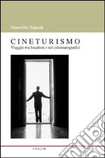 Cineturismo. Viaggio tra location e set cinematografici libro