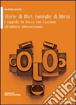 Storie di libri, famiglie di librai. I cappelli da Rocca San Casciano all'editoria internazionale libro