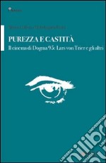 Purezza e castità. Il cinema di dogma 95: Lars von Trier e gli altri libro