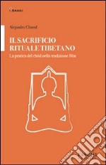 Il sacrificio rituale tibetano. La pratica del chöd nella tradizione Bön