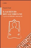 Il sacrificio rituale tibetano. La pratica del chöd nella tradizione Bön libro di Chaoul Alejandro