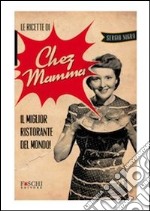 Le ricette di chez mamma. Il miglior ristorante del mondo! libro