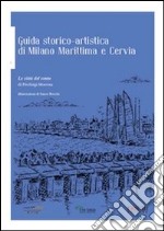 Guida storico-artistica di Milano Marittima e Cervia. Le città del vento libro