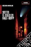 Sotto il cielo di Hale-Bopp libro di Angiolani Riccardo