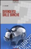 Difendersi dalle banche libro