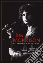 Jim Morrison. Una conversazione tra amici