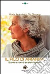 Il filo di Arianna. Storie e non di anziani figlinesi libro