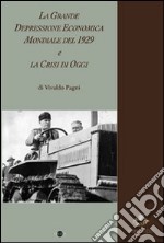 La grande depressione economica mondiale del 1929 e la crisi di oggi libro