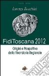 Fidi Toscana 2012. Origini e prospettive della finanziaria regionale libro