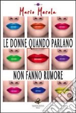 Le donne quando parlano non fanno rumore libro