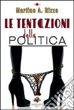 Le tentazioni della politica libro