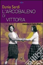 L'arcobaleno di Vittoria libro