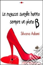 Le ragazze sveglie hanno sempre un piano B libro