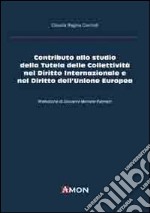 Contributo allo studio della tutela delle collettività nel diritto internazionale e nel diritto dell'Unione Europea