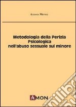 Metodologia della perizia psicologica nell'abuso sessuale sul minore libro