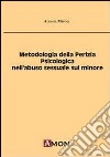 Metodologia della perizia psicologica nell'abuso sessuale sul minore libro di Micoli Alessia