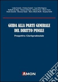 Guida alla parte generale del diritto penale. Prospettiva giurisprudenziale libro