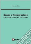 Banca e assicurazione. Due modelli di business a confronto libro