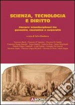 Scienza tecnologia e diritto. Percorsi interdisciplinari fra genomica, neuroetica e corporeità libro