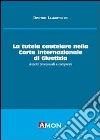 La tutela cautelare nella Corte internazionale di giustizia. Aspetti processuali e comparati libro di Liakopoulos Dimitris