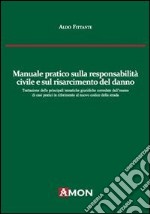 Manuale pratico sulla responsabilità civile e sul risarcimento del danno alla luce del nuovo codice delle assicurazioni libro