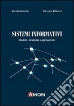 Sistemi informativi. Modelli, strumenti e applicazioni libro