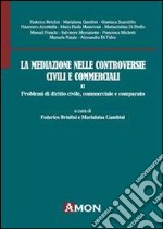 La mediazione nelle controversie civili e commerciali. Problemi di diritto civile, commerciale e comparato