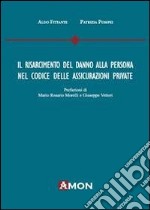 Il risarcimento del danno alla persona nel codice delle assicurazioni private libro