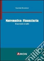 Matematica finanziaria. Esercizi svolti libro