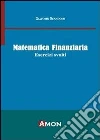 Matematica finanziaria. Esercizi svolti libro