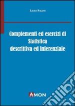 Complementi ed esercizi di statistica descrittiva e inferenziale