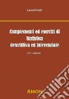 Complementi ed esercizi di statistica descrittiva e inferenziale libro di Pagani Laura