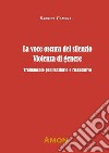 La voce oscura del silenzio. Violenza di genere. Trattamento penitenziario e rieducativo libro