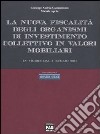 La nuova fiscalità degli organismi di investimento collettivo in valori mobiliari in vigore dal 1° luglio 2011 libro