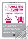 Il marketing nel turismo. Manuale operativo libro