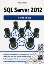 SQL Server 2012. Guida all'uso libro