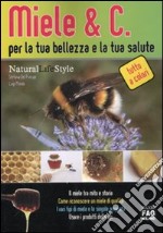 Miele & C. per la tua bellezza e la tua salute libro