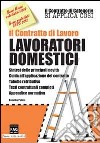 Il contratto di lavoro. Lavoratori domestici libro