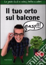 Il tuo orto sul balcone easy!!! libro