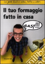 Il tuo formaggio fatto in casa easy!!! libro