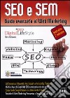 SEO e SEM. Guida avanzata al Web marketing libro