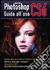 Adobe photoshop CS6. Guida all'uso. Ediz. illustrata libro