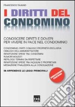 I diritti del condominio. Conoscere diritti e doveri per vivere in pace nel condominio