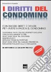 I diritti del condominio. Conoscere diritti e doveri per vivere in pace nel condominio libro