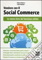 Vendere con il social commerce. Le nuove leve del business online libro